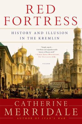 Red Fortress: History and Illusion in the Kremlin 1250056144 Book Cover