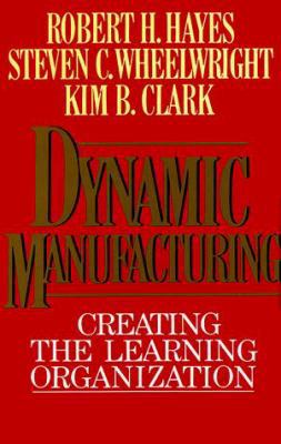 Dynamic Manufacturing: Creating the Learning Or... 0029142113 Book Cover