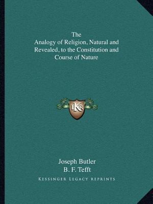 The Analogy of Religion, Natural and Revealed, ... 1162598581 Book Cover