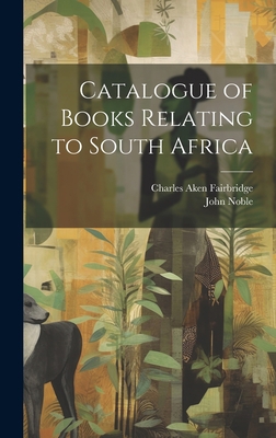 Catalogue of Books Relating to South Africa B01DSJAOT6 Book Cover