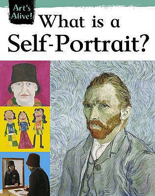 What Is Self-Portrait? (Art's Alive) 0749673575 Book Cover