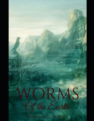 Worms Of the Earth: Annotated and Illustrated B08JF29RL2 Book Cover