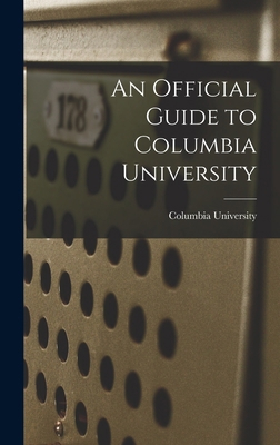 An Official Guide to Columbia University 1017724288 Book Cover