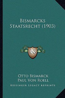 Bismarcks Staatsrecht (1903) [German] 1166487121 Book Cover