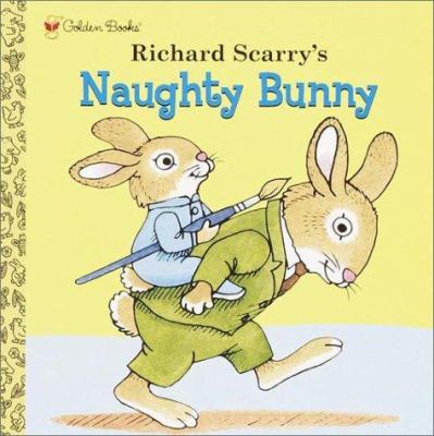 Richard Scarry's Naughty Bunny 0307135055 Book Cover