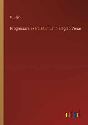 Progressive Exercise in Latin Elegiac Verse 3368833200 Book Cover