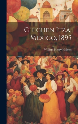 Chichen Itza, Mexico, 1895 1019702133 Book Cover