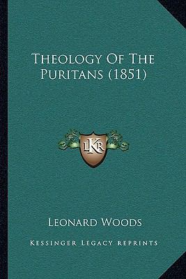 Theology Of The Puritans (1851) 1166276473 Book Cover