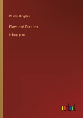 Plays and Puritans: in large print 3368622463 Book Cover