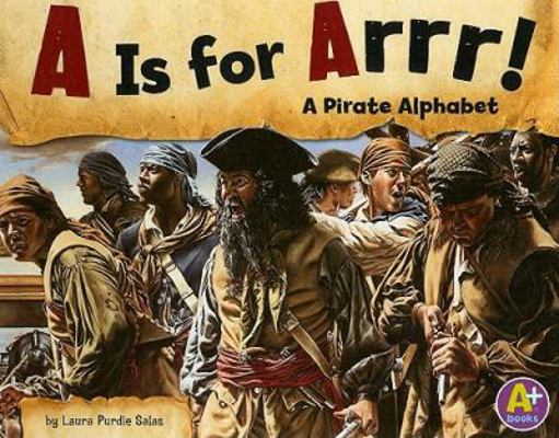 A is for Arrr!: A Pirate Alphabet 1429632917 Book Cover