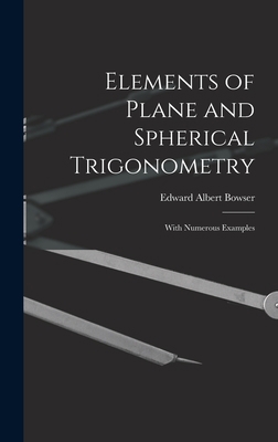 Elements of Plane and Spherical Trigonometry: W... 1017347336 Book Cover