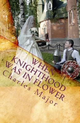 When Knighthood Was in Flower 1448686644 Book Cover