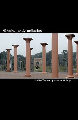 @haiku_andy collected: Haiku Tweets by Andrew O... 1456508652 Book Cover