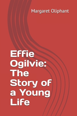 Effie Ogilvie: The Story of a Young Life B087L37XVD Book Cover