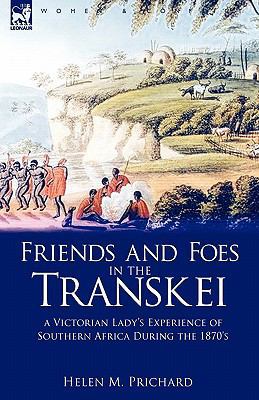 Friends and Foes in the Transkei: A Victorian L... 1846777577 Book Cover