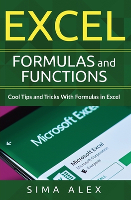 Excel Formulas and Functions: Cool Tips and Tri... 3950485414 Book Cover