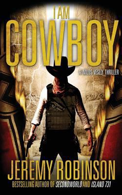 I Am Cowboy - A Milos Vesely Thriller 0988672529 Book Cover