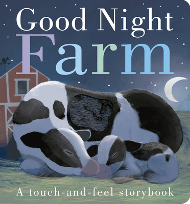 Good Night, Farm: A Touch-And-Feel Storybook 1589252330 Book Cover
