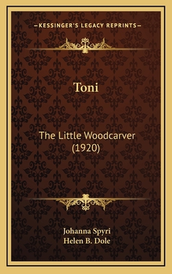 Toni: The Little Woodcarver (1920) 1168920779 Book Cover