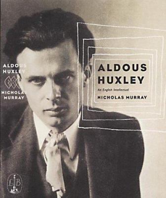 Aldous Huxley: An English Intellectual 0316854921 Book Cover