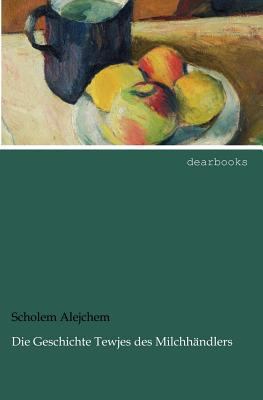 Die Geschichte Tewjes Des Milchh Ndlers [German] 3954551713 Book Cover