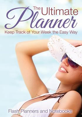 The Ultimate Planner: Keep Track of Your Week t... 1683778251 Book Cover