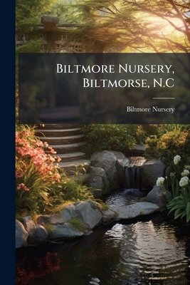 Biltmore Nursery, Biltmorse, N.C 1171655355 Book Cover