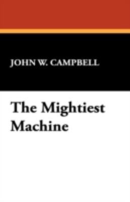The Mightiest Machine 1434464636 Book Cover