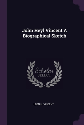 John Heyl Vincent A Biographical Sketch 1379273617 Book Cover