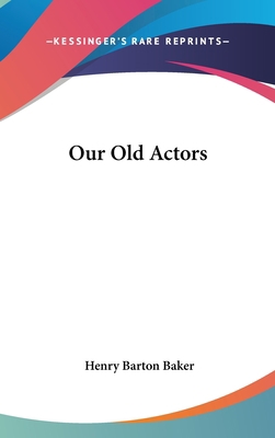 Our Old Actors 0548110778 Book Cover