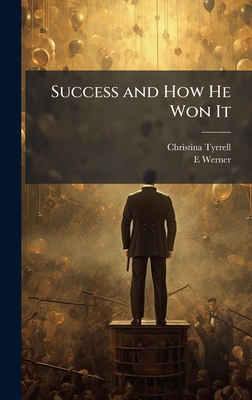 Success and How He Won It 1023891077 Book Cover