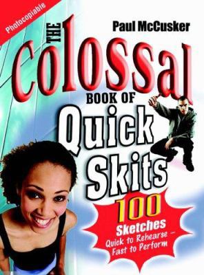 The Colossal Book of Quick Skits 0825461073 Book Cover