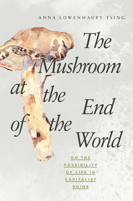 The Mushroom at the End of the World: On the Po... 0691178321 Book Cover