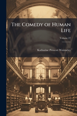The Comedy of Human Life; Volume 27 1176260898 Book Cover