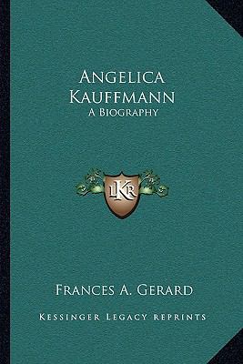 Angelica Kauffmann: A Biography 1163123196 Book Cover