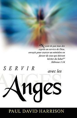 Servir Avec Les Anges [French] 1932710221 Book Cover