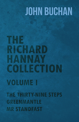 The Richard Hannay Collection - Volume I - The ... 147331772X Book Cover