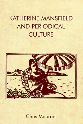 Katherine Mansfield and Periodical Culture 1474439454 Book Cover