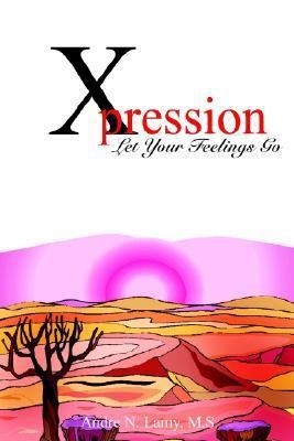 Xpression: Let Your Feelings Go 1414033338 Book Cover