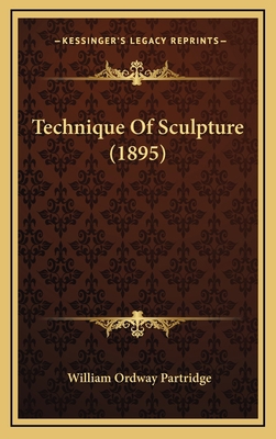 Technique Of Sculpture (1895) 1167063759 Book Cover