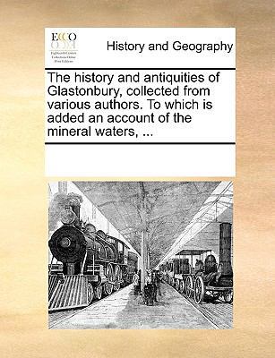 The History and Antiquities of Glastonbury, Col... 1170279910 Book Cover