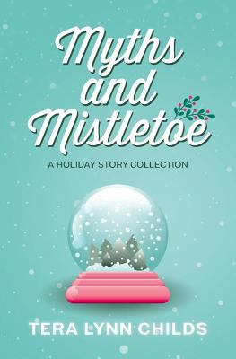 Myths and Mistletoe: A Holiday Story Collection 0997750324 Book Cover
