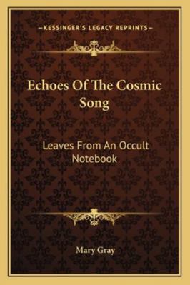 Echoes Of The Cosmic Song: Leaves From An Occul... 1163140619 Book Cover