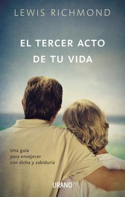 El Tercer Acto de Tu Vida: Una Guia Para Enveje... [Spanish] 847953818X Book Cover