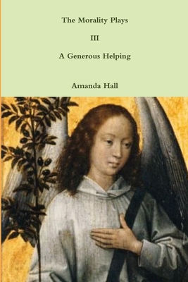 The Morality Plays III: A Generous Helping 1312190507 Book Cover