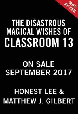 The Disastrous Magical Wishes of Classroom 13 0316464546 Book Cover