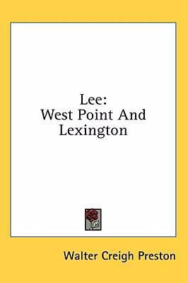 Lee: West Point and Lexington 1436691605 Book Cover