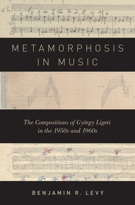Metamorphosis in Music: The Compositions of Gyö... 0199381992 Book Cover