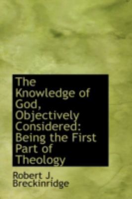 The Knowledge of God, Objectively Considered: B... 0559481772 Book Cover