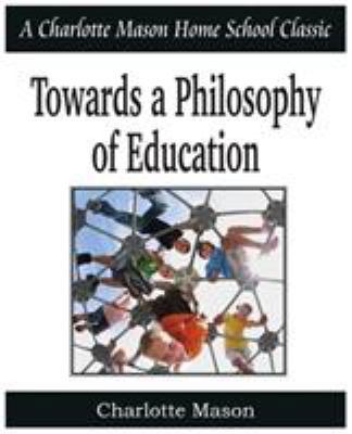 Towards a Philosophy of Education: Charlotte Ma... 1935785729 Book Cover